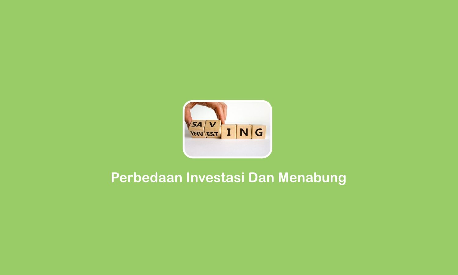 perbedaan investasi dan menabung