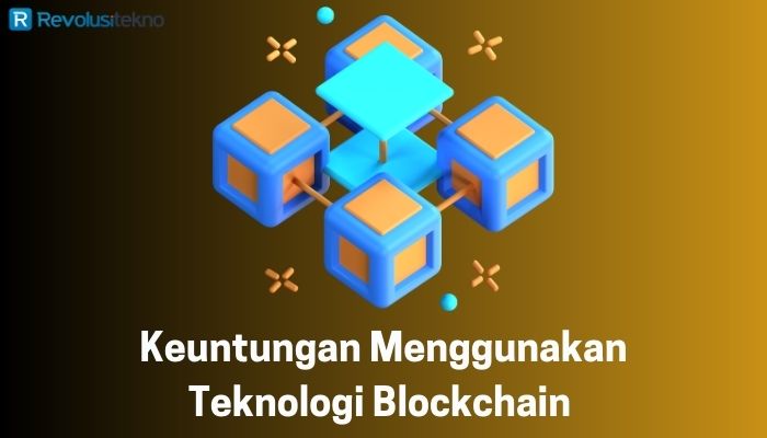 Keuntungan Menggunakan Teknologi Blockchain